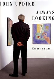 Always Looking: Essays on Art (John Updike)