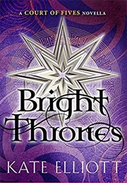 Bright Thrones (Kate Elliott)