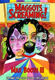 Maggots Screaming (Max Booth III)