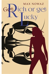 Get Rich or Get Lucky (Max Nowaz)