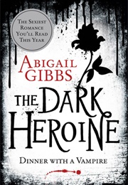 Dinner With a Vampire (The Dark Heroine, #1) (Abigail Gibbs)