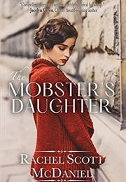 The Mobster's Daughter (Rachel Scott Mcdaniel)