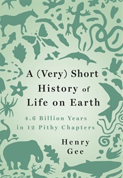 A (Very) Short History of Life on Earth (Gee)