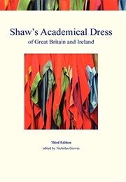Shaw's Academical Dress (3rd) (Groves N (Ed))