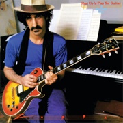 Shut Up 'N Play Yer Guitar (Frank Zappa, 1981)