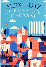 Le Radiateur D'Appoint (Alex Lutz)