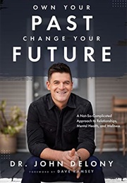 Own Your Past Change Your Future (John Delony)