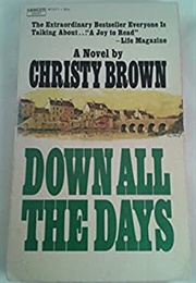 Down All the Days (Christy Brown)