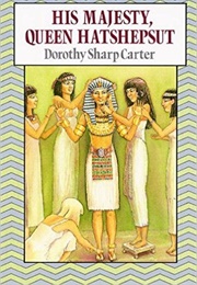 His Majesty, Queen Hatsheput (Dorothy Sharp Carter)