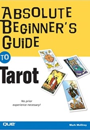 Absolute Beginner's Guide to Tarot (Mark McElroy)