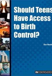 Should Teens Have Access to Birth Control? (Don Nardo)