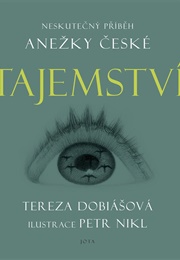 Tajemství: Neskutečný Příběh Anežky České (Tereza Dobiášová)
