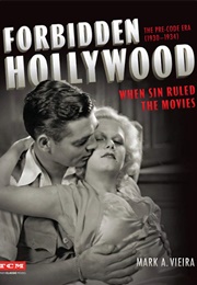 Forbidden Hollywood: The Pre-Code Era (1930-1934) (Mark A. Vieira)