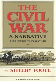 The Civil War: A Narrative (Volume I: Fort Sumter to Perryville) (Shelby Foote)