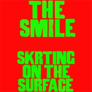 The Smile - Skrting on the Surface