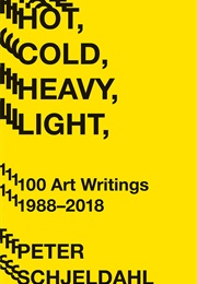 Hot, Cold, Heavy, Light (Peter Schjeldahl)