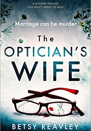 The Optician's Wife (Betsy Reavley)