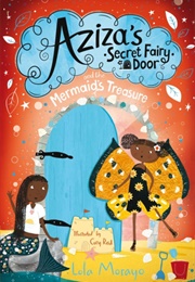 Aziza's Secret Fairy Door and the Mermaid's Treasure (Lola Morayo)