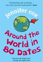 Around the World in 80 Dates (Jennifer Cox)