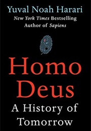 Homo Deus: A History of Tomorrow (Yuval Noah Harari)