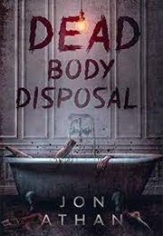 Dead Body Disposal (Jon Athan)