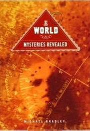 World Mysteries Revealed (Michael Bradley)