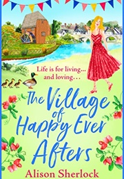 The Village of Happy Ever Afters (Alison Sherlock)