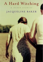 A Hard Witching & Other Stories (Jacqueline Baker)