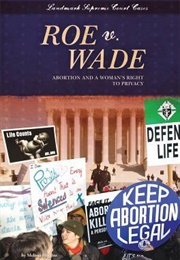 Roe V. Wade: Abortion and a Woman's Right to Privacy (Melissa Higgins)