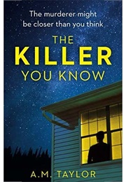 The Killer You Know (A.M. Taylor)