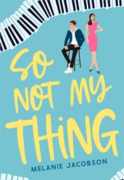 So Not My Thing (Melanie Jacobson)