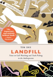 Landfill: Notes on Gull Watching and Trash Picking in the Anthropocene (Tim Dee)