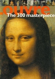 Louvre: The 300 Masterpieces (Various)