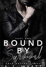 Bound by Survival: Part 1 (A.J. Wyatt)