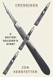 Crossings: A Doctor-Soldier's Story (Jon Kerstetter)