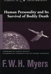 Human Personality and Its Survival of Bodily Death (F. W. H. Myers)