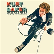 Kurt Baker - Rockin' for a Living