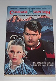 Courage Mountain: The Further Adventures of Heidi (Fred & Mark Brogger)