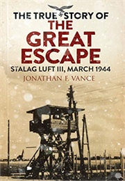 The True Story of the Great Escape (Vance)