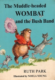 The Muddle-Headed Wombat and the Bush Band (Ruth Park)