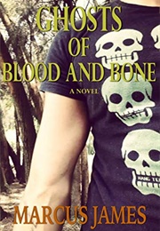 Ghosts of Blood and Bone (Marcus James)