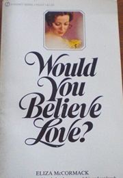 Would You Believe Love? (Eliza McCormack)