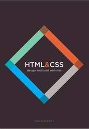 HTML and CSS: Design and Build Websites (Jon Duckett)