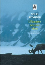 L'étrangère Aux Yeux Bleus (Yuri Rytkheu)