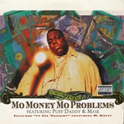 "Mo' Money Mo' Problems" - The Notorious B.I.G.