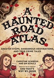 A Haunted Road Atlas (Christine Schiefer & Em Schulz)