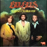Too Much Heaven - Bee Gees