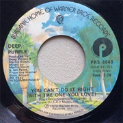 You Can't Do It Right (With the One You Love) - Deep Purple