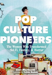 Pop Culture Pioneers (Cher Martinetti)