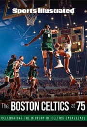 The Boston Celtics 75th Anniversary Official Illustrated History (The Celtics)